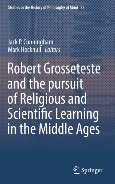 Robert Grosseteste and the Pursuit of Religious and Scientific Learning in the Middle Ages, Hardback Book