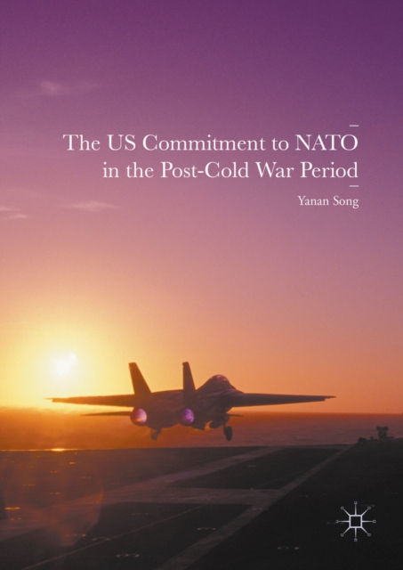 The US Commitment to NATO in the Post-Cold War Period, PDF eBook