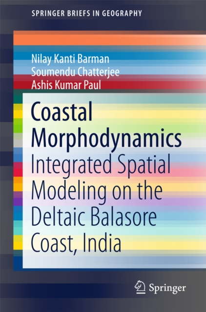 Coastal Morphodynamics : Integrated Spatial Modeling on the Deltaic Balasore Coast, India, PDF eBook