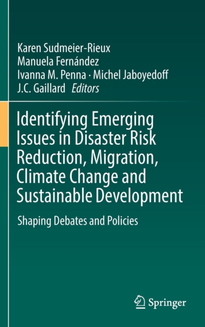 Identifying Emerging Issues in Disaster Risk Reduction, Migration, Climate Change and Sustainable Development : Shaping Debates and Policies, Hardback Book