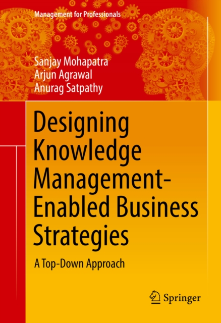 Designing Knowledge Management-Enabled Business Strategies : A Top-Down Approach, PDF eBook