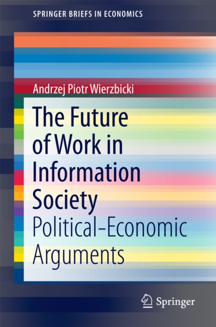The Future of Work in Information Society : Political-Economic Arguments, PDF eBook