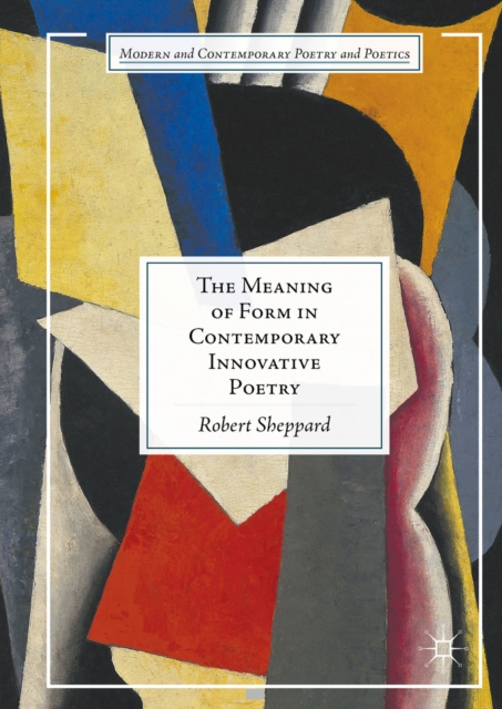 The Meaning of Form in Contemporary Innovative Poetry, PDF eBook