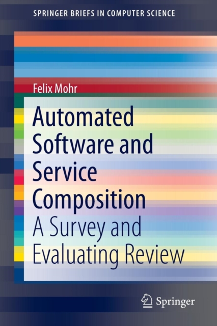 Automated Software and Service Composition : A Survey and Evaluating Review, Paperback / softback Book
