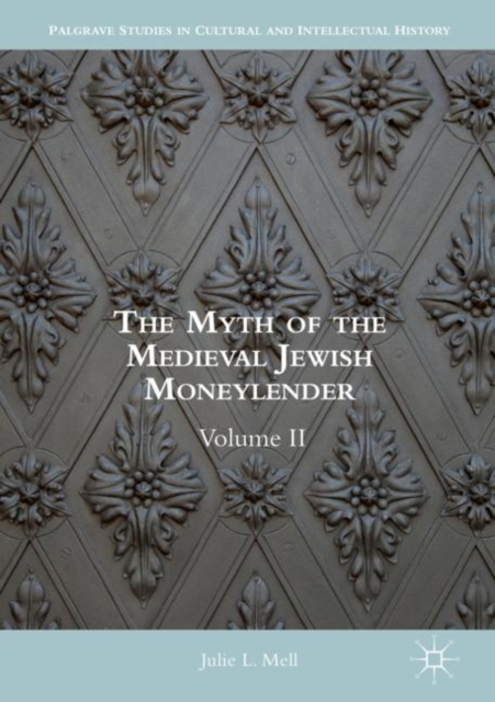 The Myth of the Medieval Jewish Moneylender : Volume II, Hardback Book