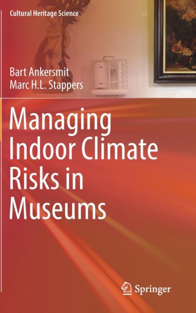 Managing Indoor Climate Risks in Museums, Hardback Book