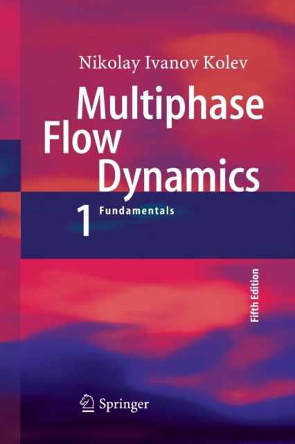 Multiphase Flow Dynamics 1 : Fundamentals, Paperback / softback Book