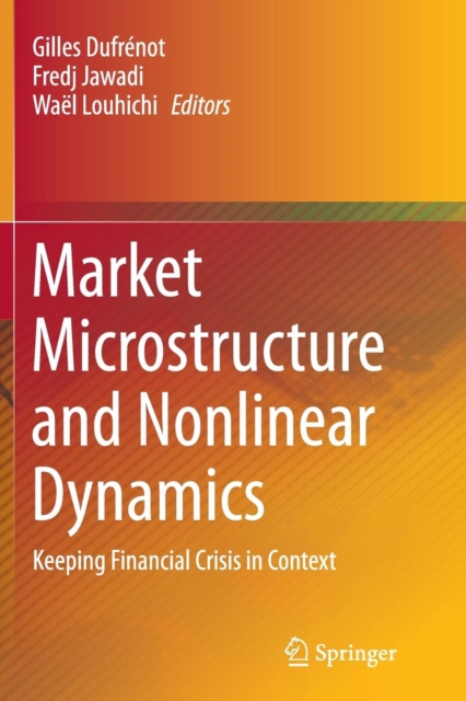 Market Microstructure and Nonlinear Dynamics : Keeping Financial Crisis in Context, Paperback / softback Book