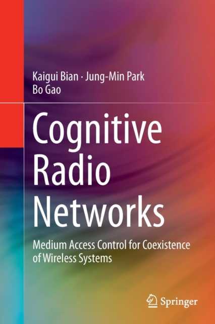 Cognitive Radio Networks : Medium Access Control for Coexistence of Wireless Systems, Paperback / softback Book