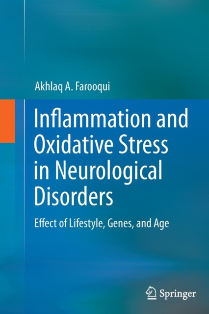 Inflammation and Oxidative Stress in Neurological Disorders : Effect of Lifestyle, Genes, and Age, Paperback / softback Book