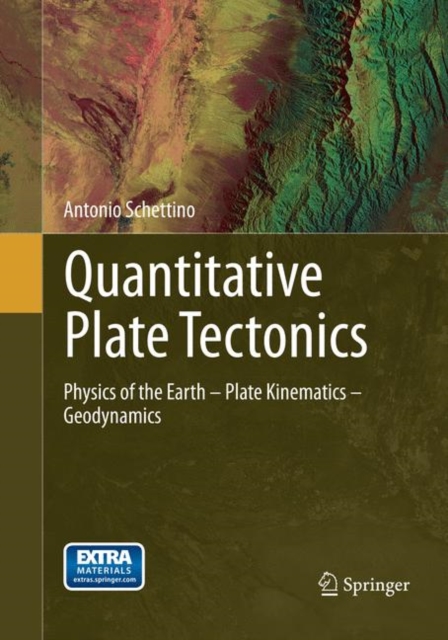 Quantitative Plate Tectonics : Physics of the Earth - Plate Kinematics - Geodynamics, Paperback / softback Book