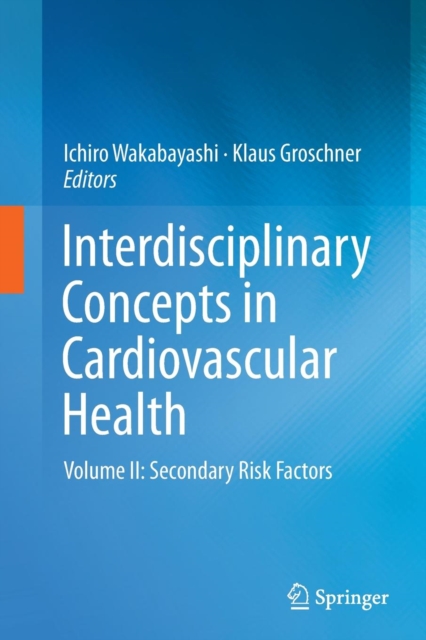 Interdisciplinary Concepts in Cardiovascular Health : Volume II: Secondary Risk Factors, Paperback / softback Book
