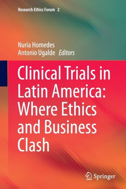 Clinical Trials in Latin America: Where Ethics and Business Clash, Paperback / softback Book