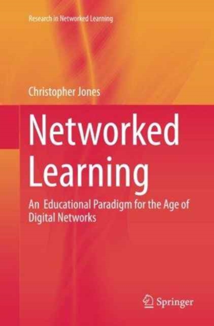 Networked Learning : An  Educational Paradigm for the Age of Digital Networks, Paperback / softback Book