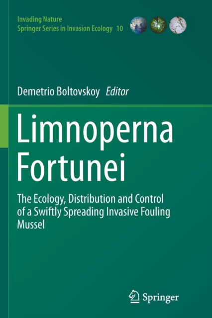 Limnoperna Fortunei : The Ecology, Distribution and Control of a Swiftly Spreading Invasive Fouling Mussel, Paperback / softback Book