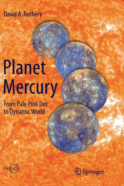 Planet Mercury : From Pale Pink Dot to Dynamic World, Paperback / softback Book