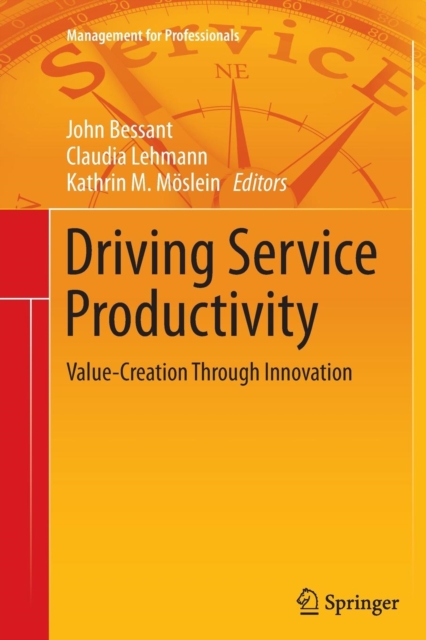 Driving Service Productivity : Value-Creation Through Innovation, Paperback / softback Book