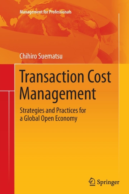 Transaction Cost Management : Strategies and Practices for a Global Open Economy, Paperback / softback Book
