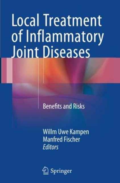 Local Treatment of Inflammatory Joint Diseases : Benefits and Risks, Paperback / softback Book
