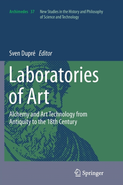 Laboratories of Art : Alchemy and Art Technology from Antiquity to the 18th Century, Paperback / softback Book
