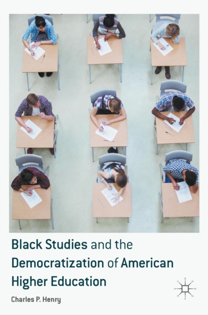 Black Studies and the Democratization of American Higher Education, Hardback Book