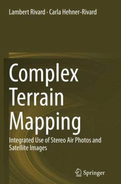 Complex Terrain Mapping : Integrated Use of Stereo Air Photos and Satellite Images, Paperback / softback Book