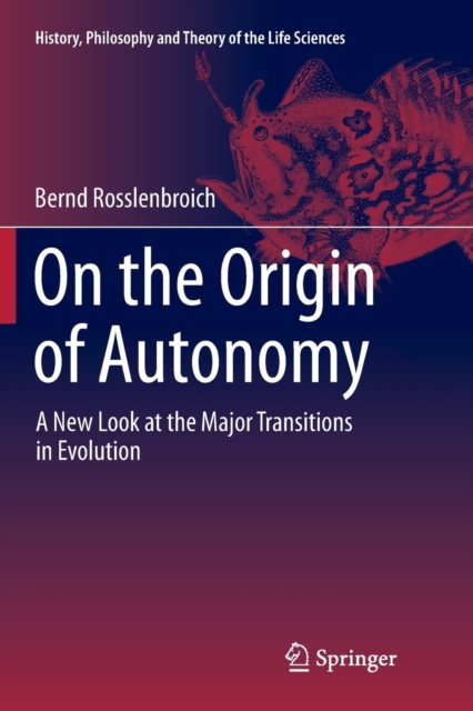 On the Origin of Autonomy : A New Look at the Major Transitions in Evolution, Paperback / softback Book