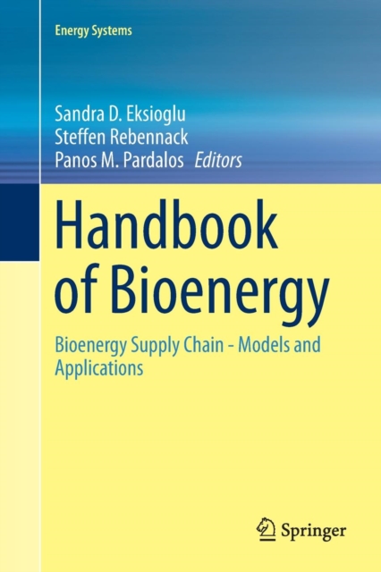 Handbook of Bioenergy : Bioenergy Supply Chain - Models and Applications, Paperback / softback Book