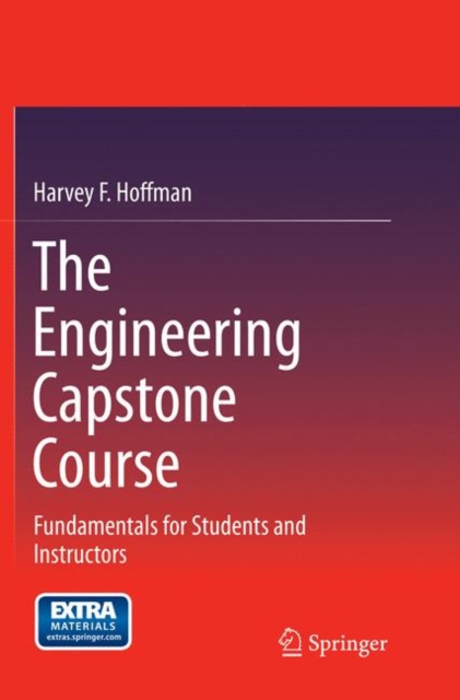 The Engineering Capstone Course : Fundamentals for Students and Instructors, Paperback / softback Book