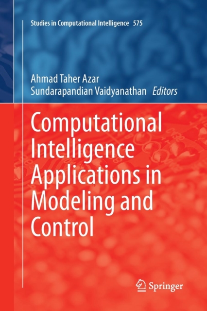 Computational Intelligence Applications in Modeling and Control, Paperback / softback Book