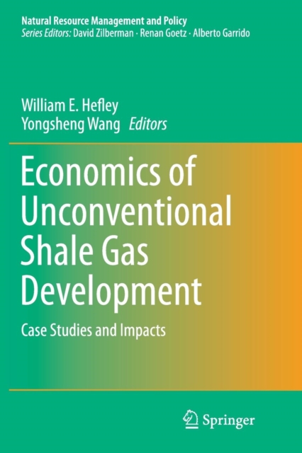 Economics of Unconventional Shale Gas Development : Case Studies and Impacts, Paperback / softback Book