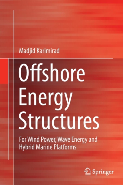 Offshore Energy Structures : For Wind Power, Wave Energy and Hybrid Marine Platforms, Paperback / softback Book