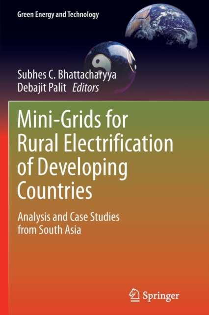 Mini-Grids for Rural Electrification of Developing Countries : Analysis and Case Studies from South Asia, Paperback / softback Book