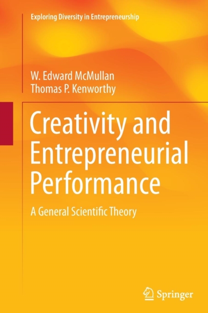 Creativity and Entrepreneurial Performance : A General Scientific Theory, Paperback / softback Book