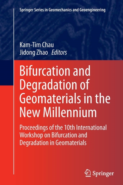 Bifurcation and Degradation of Geomaterials in the New Millennium : Proceedings of the 10th International Workshop on Bifurcation and Degradation in Geomaterials, Paperback / softback Book