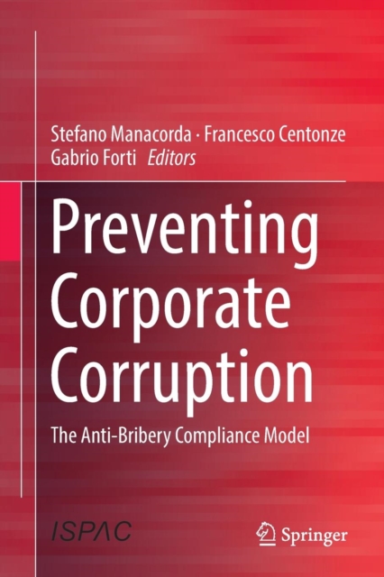 Preventing Corporate Corruption : The Anti-Bribery Compliance Model, Paperback / softback Book