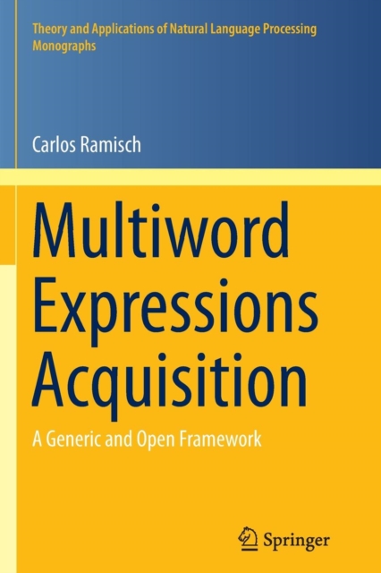 Multiword Expressions Acquisition : A Generic and Open Framework, Paperback / softback Book