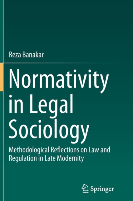 Normativity in Legal Sociology : Methodological Reflections on Law and Regulation in Late Modernity, Paperback / softback Book
