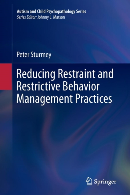 Reducing Restraint and Restrictive Behavior Management Practices, Paperback / softback Book
