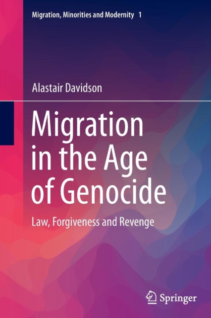 Migration in the Age of Genocide : Law, Forgiveness and Revenge, Paperback / softback Book