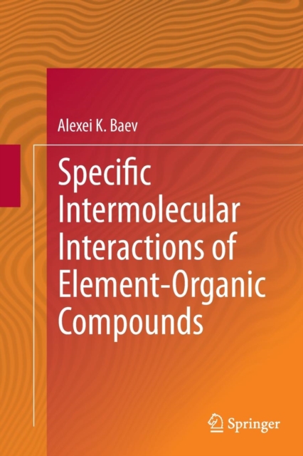 Specific Intermolecular Interactions of Element-Organic Compounds, Paperback / softback Book