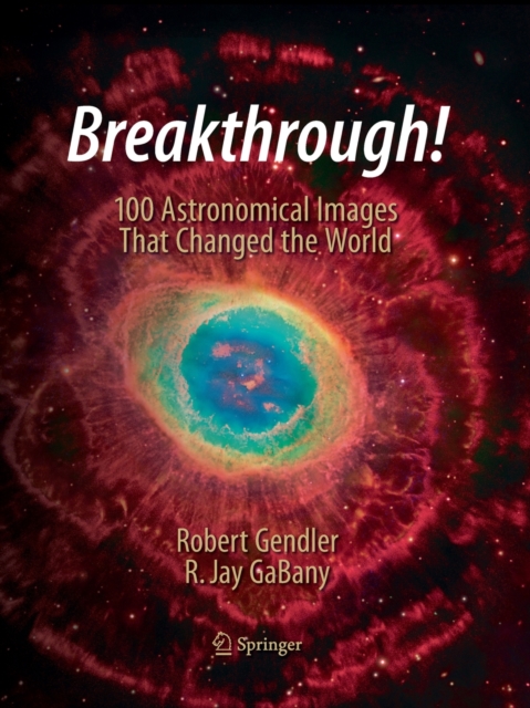 Breakthrough! : 100 Astronomical Images That Changed the World, Paperback / softback Book