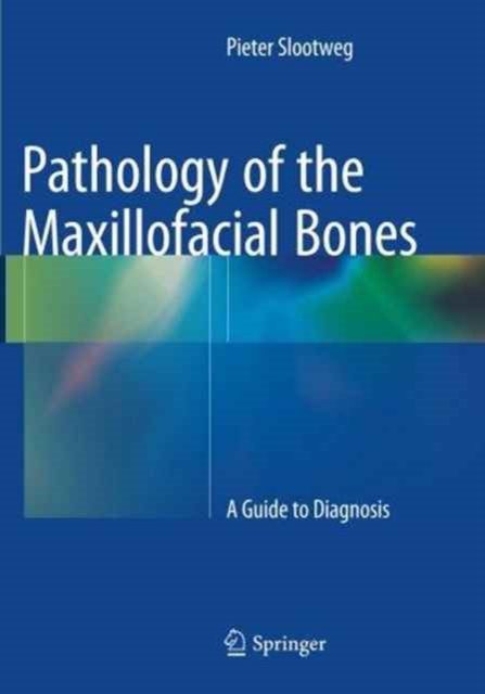 Pathology of the Maxillofacial Bones : A Guide to Diagnosis, Paperback / softback Book