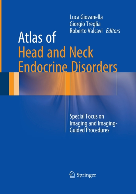 Atlas of Head and Neck Endocrine Disorders : Special Focus on Imaging and Imaging-Guided Procedures, Paperback / softback Book