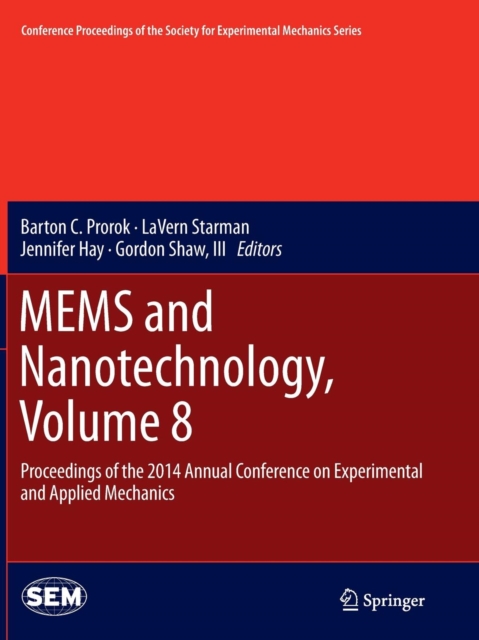 MEMS and Nanotechnology, Volume 8 : Proceedings of the 2014 Annual Conference on Experimental and Applied Mechanics, Paperback / softback Book