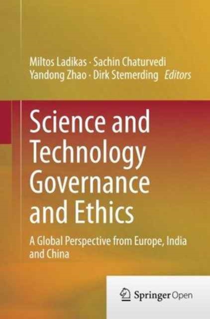 Science and Technology Governance and Ethics : A Global Perspective from Europe, India and China, Paperback / softback Book