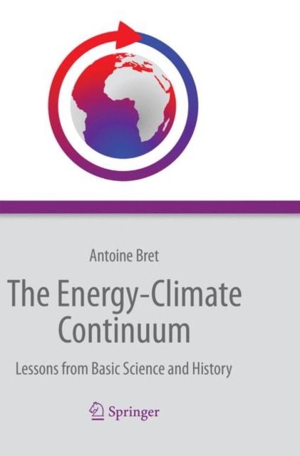 The Energy-Climate Continuum : Lessons from Basic Science and History, Paperback / softback Book