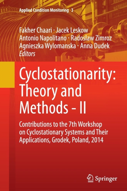 Cyclostationarity: Theory and Methods - II : Contributions to the 7th Workshop on Cyclostationary Systems And Their Applications, Grodek, Poland, 2014, Paperback / softback Book