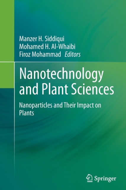 Nanotechnology and Plant Sciences : Nanoparticles and Their Impact on Plants, Paperback / softback Book