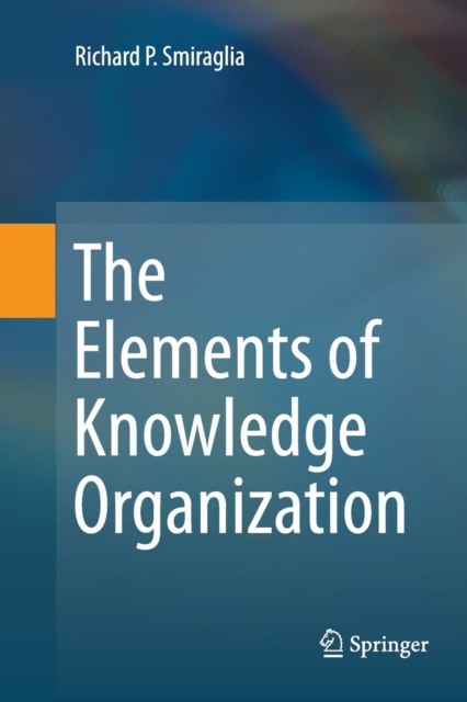 The Elements of Knowledge Organization, Paperback / softback Book